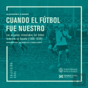 Cuando El Fútbol Fue Nuestro