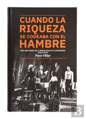 Cuando La Riqueza Se Codeaba Con El Hambre. Vida Nocturna En La Barcelona De La Postguerra (1939-195