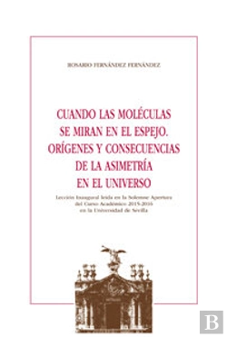 Bertrand.pt - Cuando Las Moléculas Se Miran En El Espejo. Orígenes Y Consecuencias De La Asimetría En El Universo
