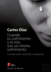 Cuando Tu Sufrimiento Y El Mío Son Un Mismo Sufrimiento. La Vida Como Sanación Compasiva