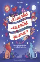 ¿Cuantos Cuentos Quieres? Cuentos Para Leer En Dos, Cinco Y Diez Minutos Antes D