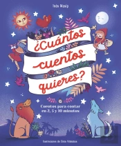 ¿Cuantos Cuentos Quieres? Cuentos Para Leer En Dos, Cinco Y Diez Minutos Antes D