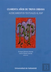 Cuarenta Años De Trova Urbana. Acercamientos Textuales Al Rap