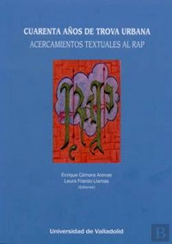 Bertrand.pt - Cuarenta Años De Trova Urbana. Acercamientos Textuales Al Rap