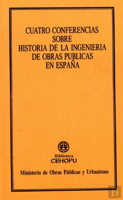Bertrand.pt - Cuatro Conferencias Sobre La Historia De La Ingeniería De Obras Públicas En España