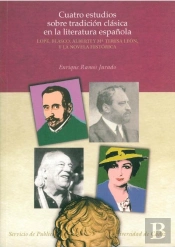 Cuatro Estudios Sobre Tradicion Clasica En La Literatura Española (Lope, Blasco, Alberti Y Maria Ter