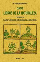 Cuatro Libros De La Naturaleza Y Virtudes De Las Plantas Y Animales De Uso Comercial En La Nueva Esp
