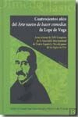 Bertrand.pt - Cuatrocientos Años Del Arte Nuevo De Hacer Comedias De Lope De Vega. Actas Selectas Del Xiv Congreso