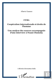 Cuba ; Coopération Internationale Et Droits De L'Homme ; Une Analyse Des Sources Accompagnee D'Une Interview À Noam Chomsky