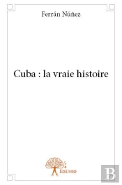 Cuba : La Vraie Histoire