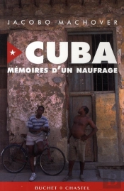 Cuba ; Mémoires D'Un Naufrage