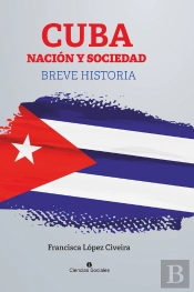 Cuba, Nación Y Sociedad. Breve Historia
