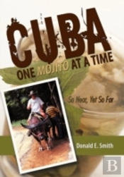 Cuba - One Mojito At A Time: So Near, Yet So Far