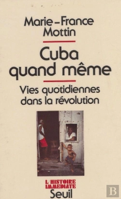 Bertrand.pt - Cuba Quand Même ; Vies Quotidiennes Dans La Révolution