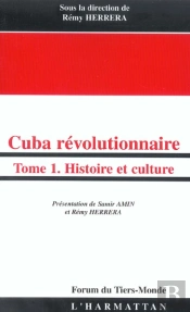 Cuba Révolutionnaire : Tome 1 - Histoire Et Culture