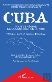 Cuba Sous Le Régime De La Constitution De 1940 ; Politique, Pensée Critique, Littérature