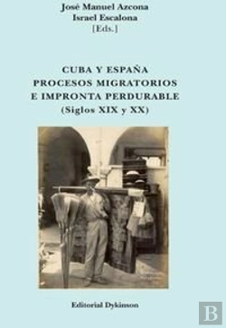 Bertrand.pt - Cuba Y España. Procesos Migratorios E Impronta Perdurable. Siglos Xix Y Xx