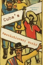 Cubaâ€™S Revolutionary World