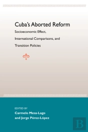 Cuba'S Aborted Reform: Socioeconomic Effects, International Comparisons, Transition Policies