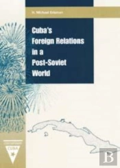 Cuba'S Foreign Relations In A Post-Soviet World
