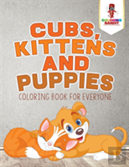 Cubs, Kittens And Puppies