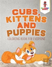 Cubs, Kittens And Puppies