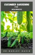 Cucumber Gardening For Beginners