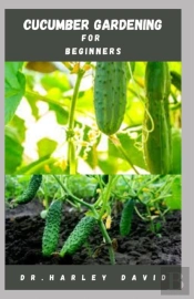 Cucumber Gardening For Beginners