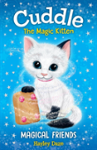 Cuddle The Magic Kitten Book 1: Magical Friends