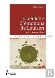 Cueillette D'Émotions De Louison ; Ou Les Mots Volubiles