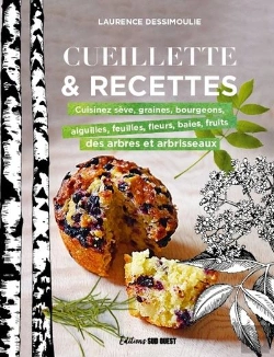 Bertrand.pt - Cueillette & Recettes : Cuisinez Sève, Graines, Bourgeons, Aiguilles, Feuilles, Fleurs, Baies, Fruits Des Arbres Et Arbrisseaux