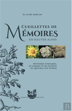 Bertrand.pt - Cueillettes De Mémoires En : Histoires D'Hommes, De Femmes Et De Plantes Du Queyras Aux Ecrins
