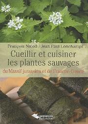 Cueillir Et Cuisiner Les Plantes Sauvages Du Massif Jurassien Et De Franche-Comté