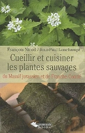 Cueillir Et Cuisiner Les Plantes Sauvages Du Massif Jurassien Et De Franche-Comté
