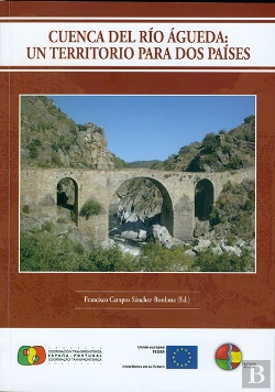 Bertrand.pt - Cuenca Del Rio Agueda: Un Territorio Para Dos Paises