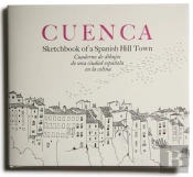 Cuenca. Sketchbook Of A Spanish Hill Town