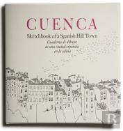 Cuenca. Sketchbook Of A Spanish Hill Town
