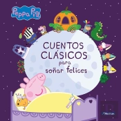 Cuentos Clásicos Para Soñar Felices (Un Cuento De Peppa Pig)