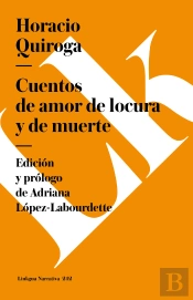 Cuentos De Amor, Locura Y Muerte