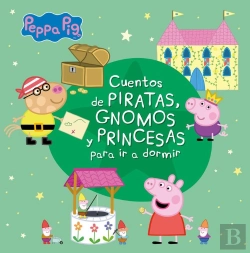 Bertrand.pt - Cuentos De Piratas, Gnomos Y Princesas Para Ir A Dormir (Peppa Pig)