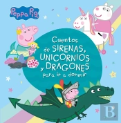 Cuentos De Sirenas, Unicornios Y Dragones Para Ir A Dormir (Peppa Pig)