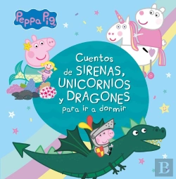 Bertrand.pt - Cuentos De Sirenas, Unicornios Y Dragones Para Ir A Dormir (Peppa Pig)