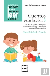 Cuentos Para Hablar 3. Estimulación Del Lenguaje Oral: Praxias, Ritmos, Vocabulario, Comprensión Y E