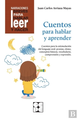 Bertrand.pt - Cuentos Para Hablar Y Aprender. Revisada. Estimulación Del Lenguaje Oral: Praxias, Ritmos, Vocabular