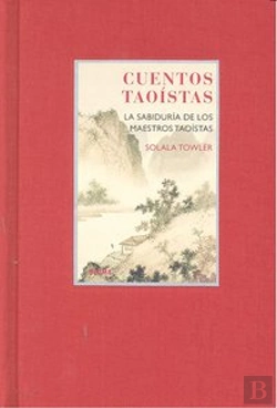 Bertrand.pt - Cuentos Taoistas La Sabiduria De Los Maestros Taoistas