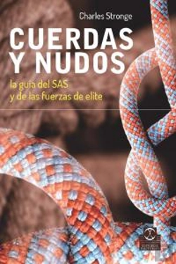 Bertrand.pt - Cuerdas Y Nudos. La Guía Del Sas Y De Las Fuerzas De Elite