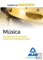 Cuerpo De Maestros Música. Secuencias De Unidades Didácticas Desarrolladas