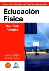 Cuerpo De Profesores De Enseñanza Secundaria. Educación Física. Volumen Práctico