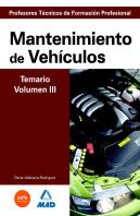 Cuerpo De Profesores Técnicos De Formación Profesional. Mantenimiento De Veh¡Culos. Temario. Volumen