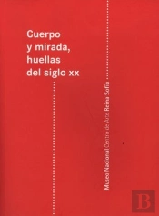 Cuerpo Y Mirada, Huellas Del Siglo Xx